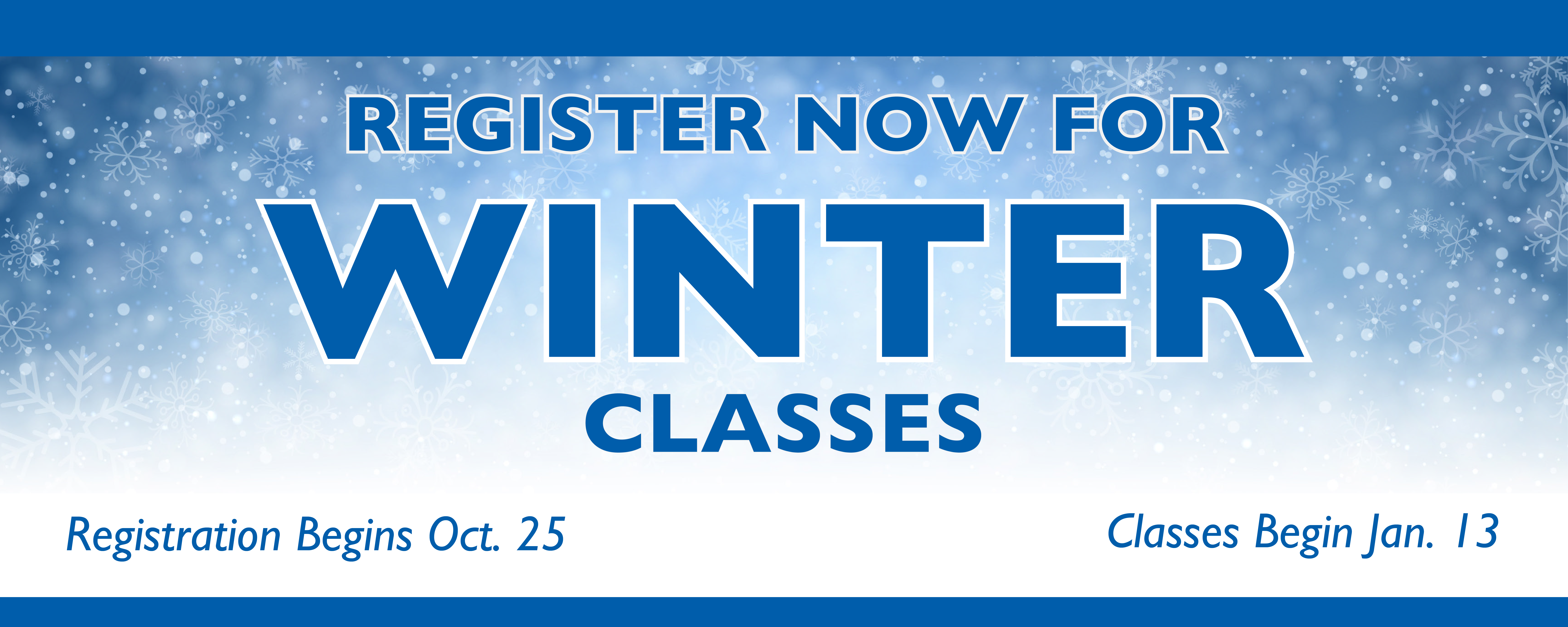 Image that says to register for winter classes, general registration begins October 25, but if you are hearing this your registration opened up already. The image also says that classes begin on January 13